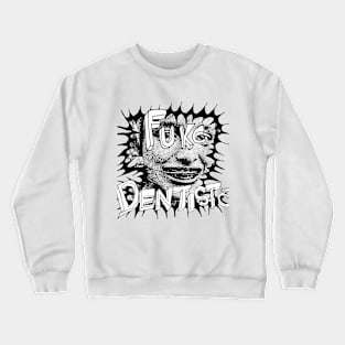 I hate Dentists Crewneck Sweatshirt